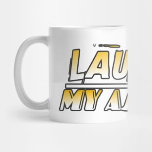 Laughing My Ass Off Mug